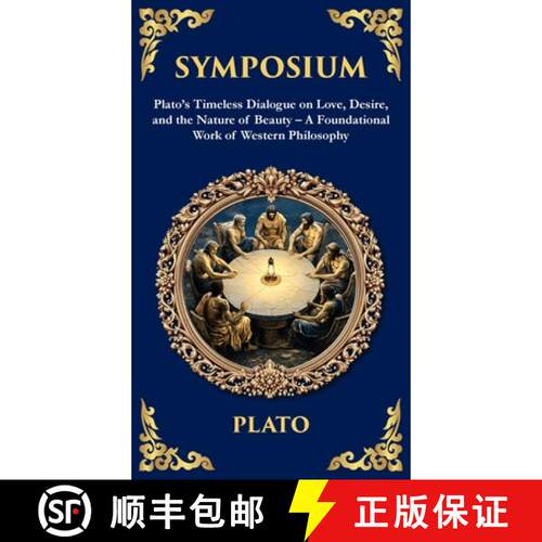 【3-4周达】精装 Symposium: Plato's Timeless Dialogue on Love, Desire, and the Nature of Beauty (Delux... [9781806292240]