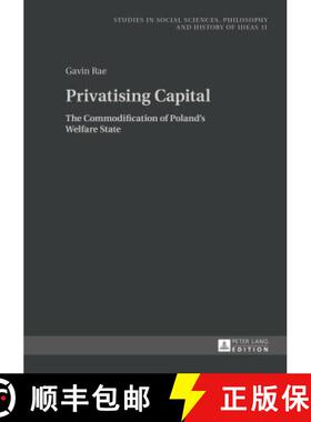 【3-4周达】Privatising Capital : The Commodification of Poland's Welfare State [9783631657324]