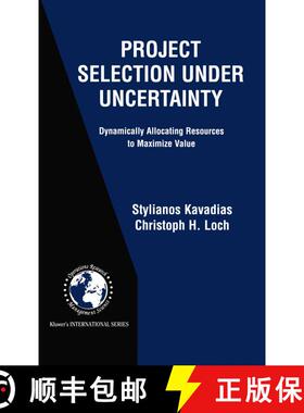 【3-4周达】Project Selection Under Uncertainty : Dynamically Allocating Resources to Maximize Value [9781461347859]