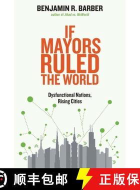【3-4周达】If Mayors Ruled the World: Dysfunctional Nations, Rising Cities [9780300209327]
