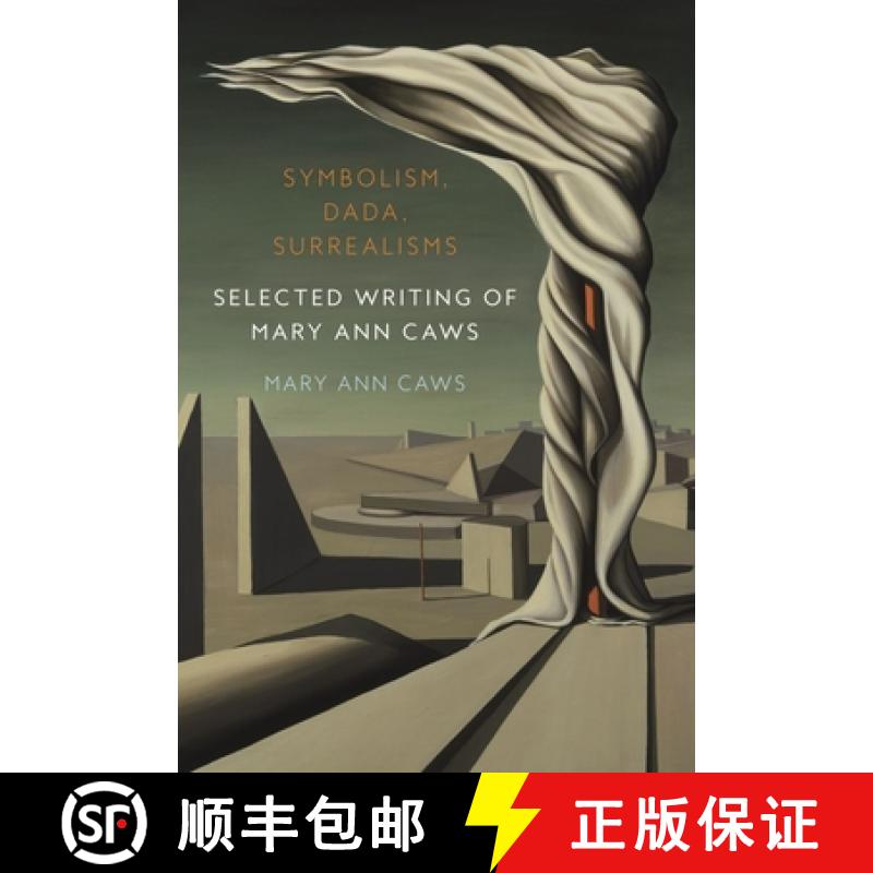 【2-3周达】Symbolism, Dada, Surrealisms: Selected Writing of Mary Ann Caws [9781789148572]