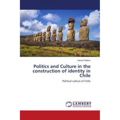 【4周达】Politics and Culture in the construction of identity in Chile [9786202677264]