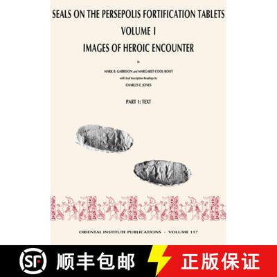 【2-3周达】Seals on the Persepolis Fortification Tablets, Volume I: Images of Heroic Encounter - Imag... [9781885923127]