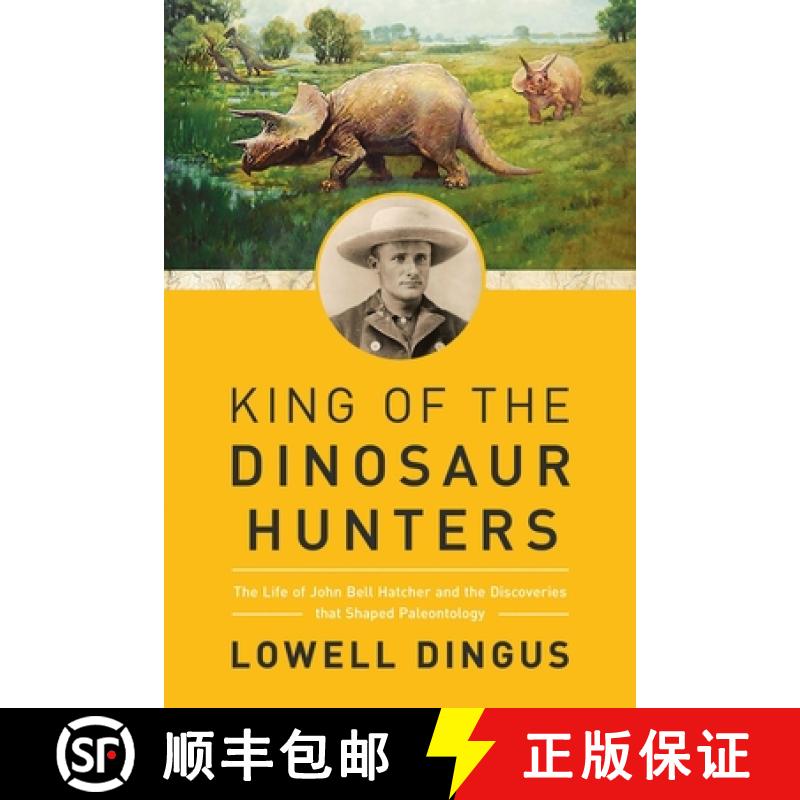 【3-4周达】King of the Dinosaur Hunters: The Life of John Bell Hatcher and the Discoveries That Shape... [9781681778655]