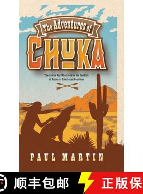预订 The Adventures of Chuka: The Indian Boy Who Lived in the Foothills of Arizona's Huachuca Mountains [9798887470160]