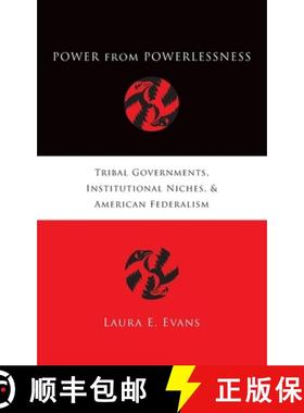 【3-4周达】Power from Powerlessness: Tribal Governments, Institutional Niches, and American Federalism [9780199742745]