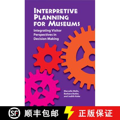 【3-4周达】Interpretive Planning for Museums: Integrating Visitor Perspectives in Decision Making [9781611321579]