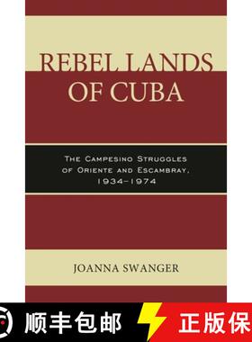 【3-4周达】Rebel Lands of Cuba : The Campesino Struggles of Oriente and Escambray, 1934-1974 [9781498506595]