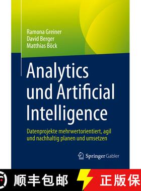 【3-4周达】Analytics und Artificial Intelligence : Datenprojekte mehrwertorientiert, agil und nachhal... [9783658381585]