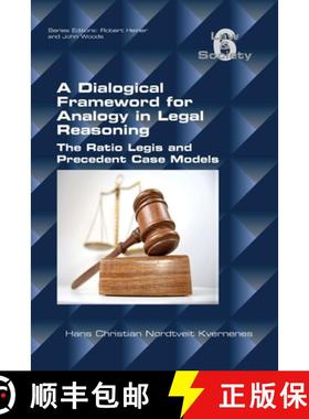【3-4周达】A Dialogical Framework for Legal Reasoning. The Ratio Legis and Precedent Case Models [9781848903913]