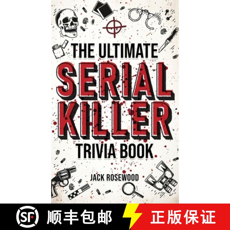 【3-4周达】The Ultimate Serial Killer Trivia Book: A Collection Of Fascinating Facts And Disturbing D... [9781648450945]