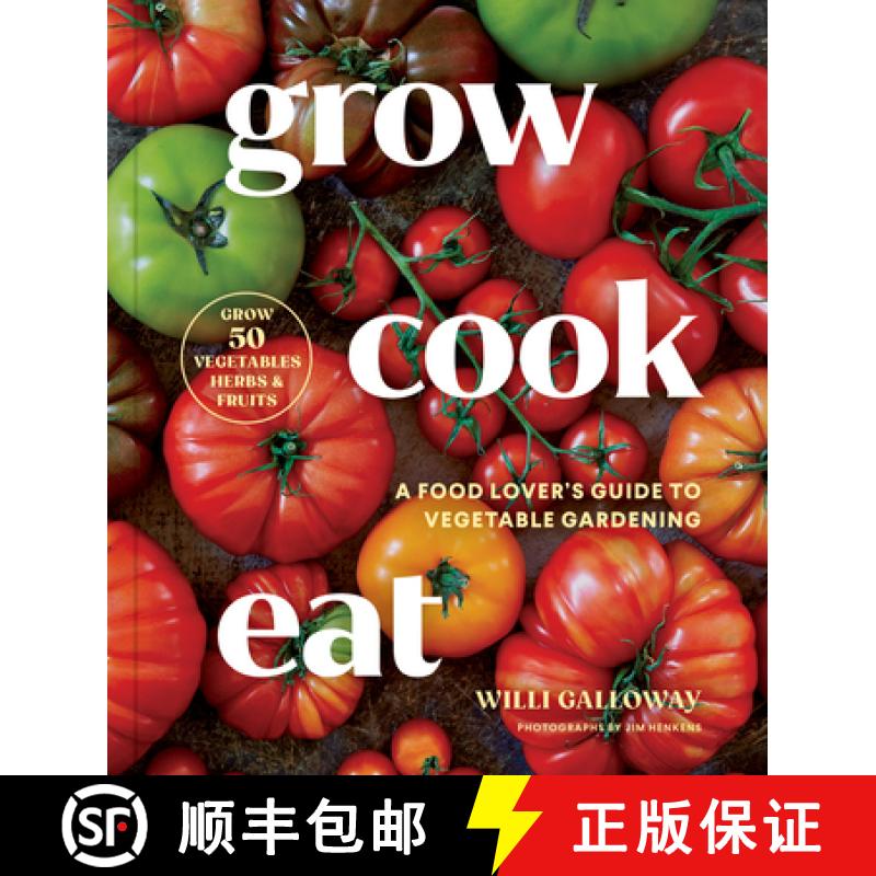 【3-4周达】Grow Cook Eat: A Food Lover's Guide to Vegetable Gardening, Including How to Grow 50 Veget... [9781632175359]