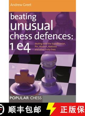 【3-4周达】Beating Unusual Chess Defences: 1 E4: Dealing with the Scandinavian, Pirc, Modern, Alekhin... [9781857446210]