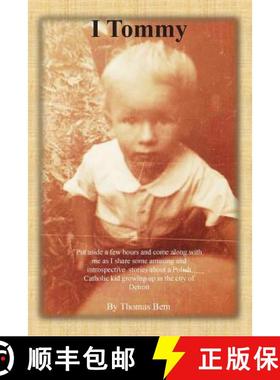 预订 I Tommy: Put aside a few hours and come along with me as I share some amusing and introspective ... [9780988360211]