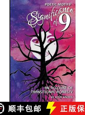 预订 Poetic Motifs' Significance of 9: An Account of Transitional Honesty [9780998014890]