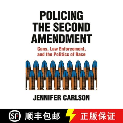 【3-4周达】Policing the Second Amendment – Guns, Law Enforcement, and the Politics of Race [9780691183855]