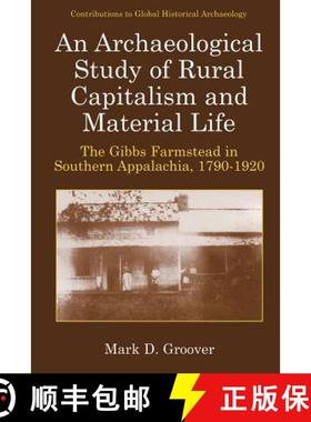【3-4周达】An Archaeological Study of Rural Capitalism and Material Life : The Gibbs Farmstead in Sou... [9780306477737]