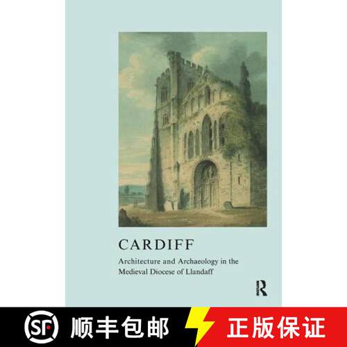 【3-4周达】精装 Cardiff: Architecture and Archaeology in the Medieval Diocese of Llandaff [9781904350804]
