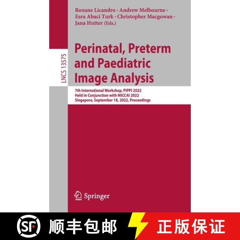 【3-4周达】Perinatal, Preterm and Paediatric Image Analysis: 7th International Workshop, PIPPI 2022, ... [9783031171161]