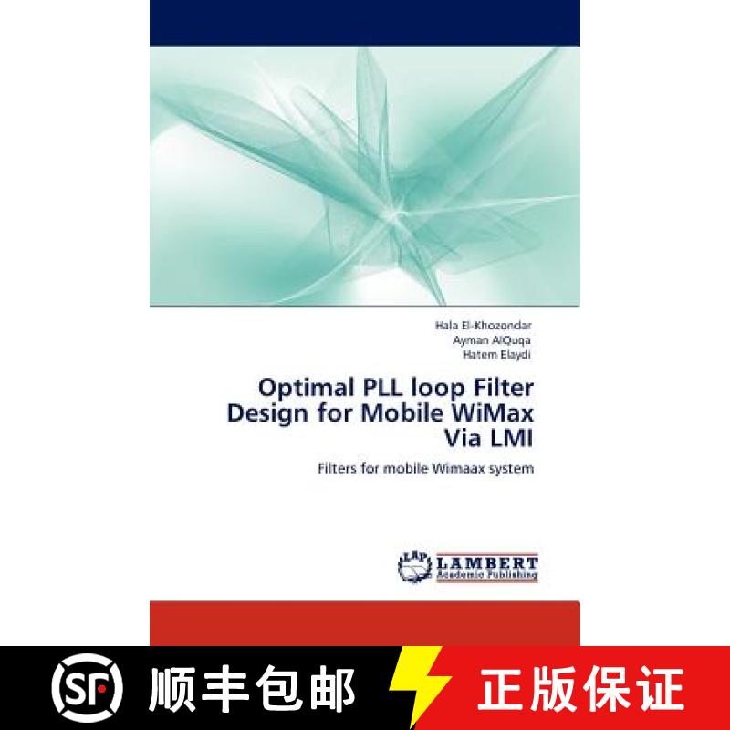 预订 Optimal PLL loop Filter Design for Mobile WiMax Via LMI [9783845432014]