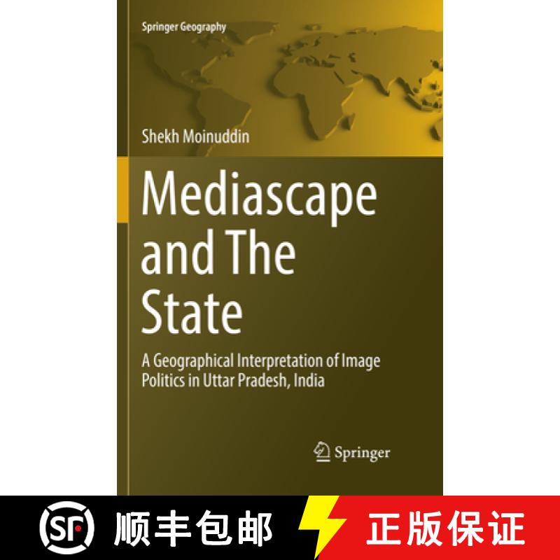 【3-4周达】Mediascape and the State: A Geographical Interpretation of Image Politics in Uttar Pradesh... [9783319847818]