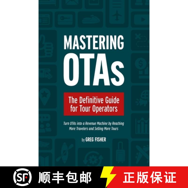 【3-4周达】Mastering OTAs: The Definitive Guide for Tour Operators [9798218991715]
