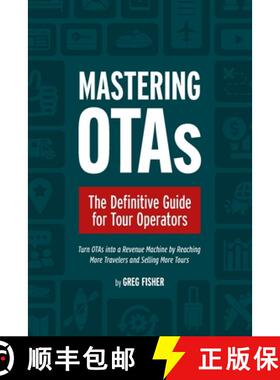 【3-4周达】Mastering OTAs: The Definitive Guide for Tour Operators [9798218991715]