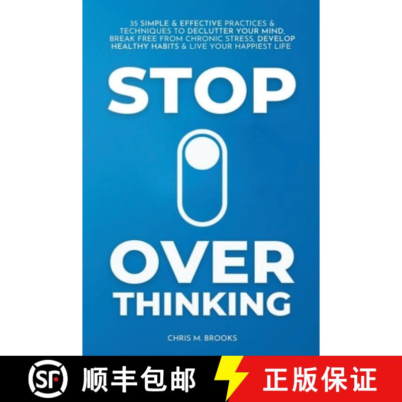 【4周达】Stop Overthinking: 35 Simple & Effective Practices & Techniques To Declutter Your Mind, Brea... [9798227215369]