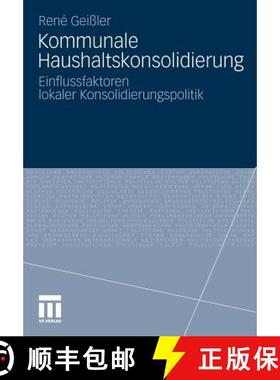 【3-4周达】Kommunale Haushaltskonsolidierung : Einflussfaktoren Lokaler Konsolidierungspolitik [9783531181264]