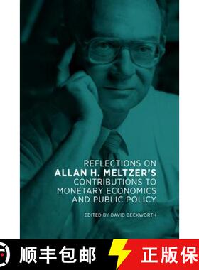 预订 Reflections on Allan H. Meltzer's Contributions to Monetary Economics and Public Policy [9780817923051]