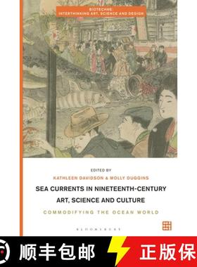 【3-4周达】Sea Currents in Nineteenth-Century Art, Science and Culture: Commodifying the Ocean World [9781350239265]
