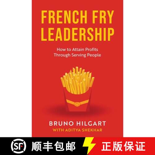 【3-4周达】French Fry Leadership: How to Attain Profits Through Serving People [9798888240069]