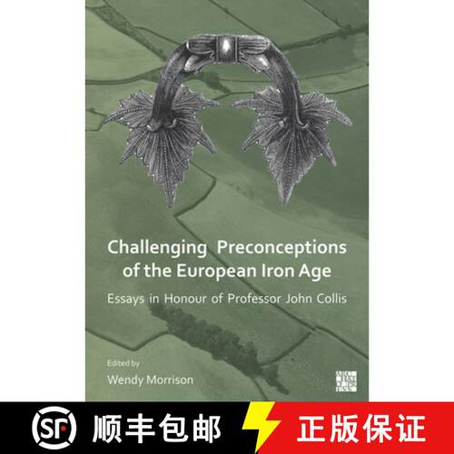 【3-4周达】Challenging Preconceptions of the European Iron Age: Essays in Honour of Professor John Co... [9781803270067]