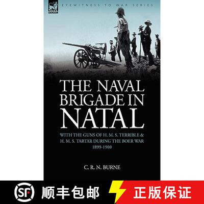 【3-4周达】The Naval Brigade in Natal: With the Guns of H. M. S. Terrible & H. M. S. Tartar During th... [9781846775024]