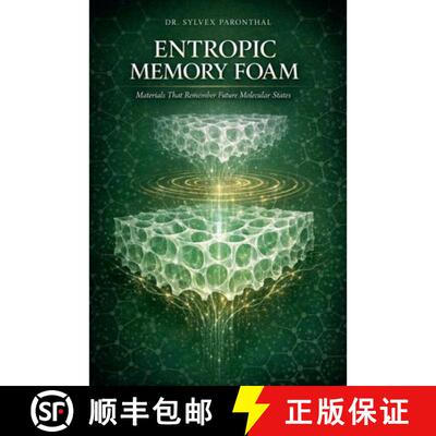 【3-4周达】Entropic Memory Foam: Materials That Remember Future Molecular States [9798235120839]