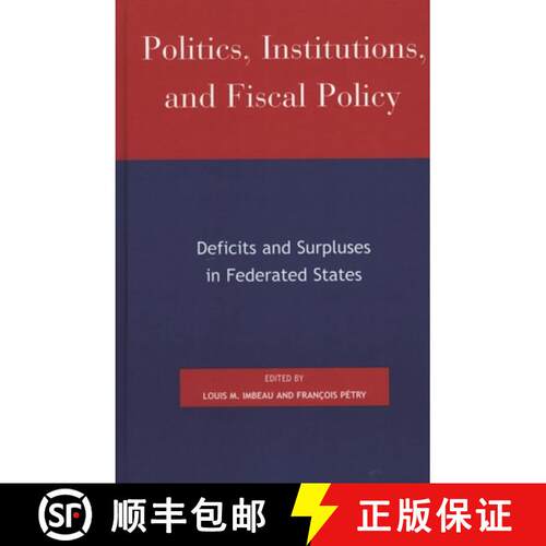 【3-4周达】精装 Politics, Institutions, and Fiscal Policy : Deficits and Surpluses in Federated States [9780739107515]