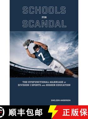【3-4周达】Schools for Scandal: The Dysfunctional Marriage of Division I Sports and Higher Education [9780826223081]