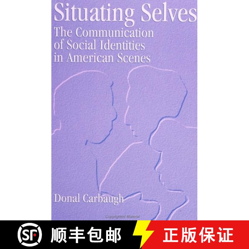 【3-4周达】Situating Selves: The Communication of Social Identities in American Scenes [9780791428283]