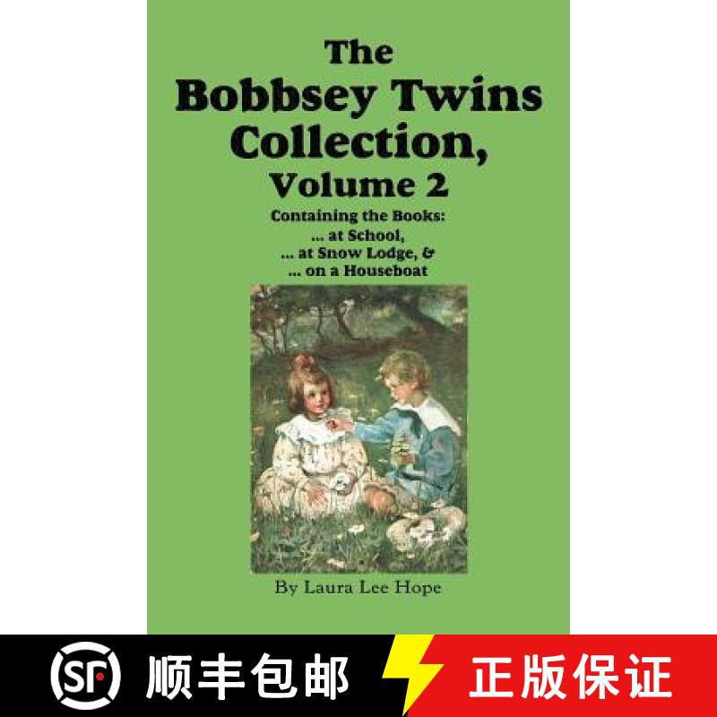 【2-3周达】The Bobbsey Twins Collection, Volume 2: at School; at Snow Lodge; on a Houseboat [9781604599824]