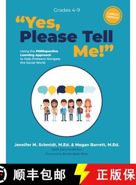 预订 Yes, Please Tell Me!: Using the PEERspective Learning Approach to Help Preteens Navigate the Soc... [9781942197690]