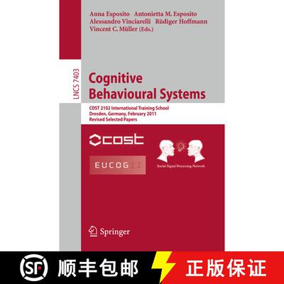 【3-4周达】Cognitive Behavioural Systems : COST 2102 International Training School, Dresden, Germany,... [9783642345838]