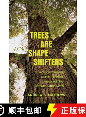 【3-4周达】Trees Are Shape Shifters: How Cultivation, Climate Change, and Disaster Create Landscapes [9780300260373]