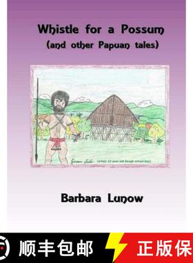 【3-4周达】Whistle for a Possum (and other Papuan tales) [9780692783948]