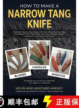 【3-4周达】How to Make a Narrow Tang Knife: A detailed, step-by-step tutorial, with 880 clear color p... [9780639714387]
