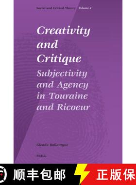 预订 Creativity and Critique: Subjectivity and Agency in Touraine and Ricoeur [9789004157798]