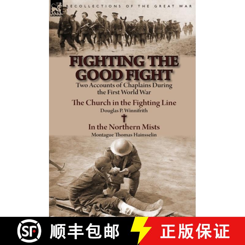 【2-3周达】Fighting the Good Fight: Two Accounts of Chaplains During the First World War-The Church i... [9781782823179]