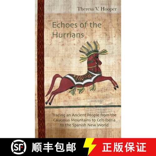 【3-4周达】Echoes of the Hurrians: Tracing an Ancient People from the Caucasus Mountains to Celt-Iber... [9781960808066]