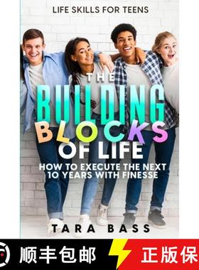 预订 Life Skills For Teens: The Building Blocks of Life - How To Execute The Next 10 Years With Finesse [9781804280904]