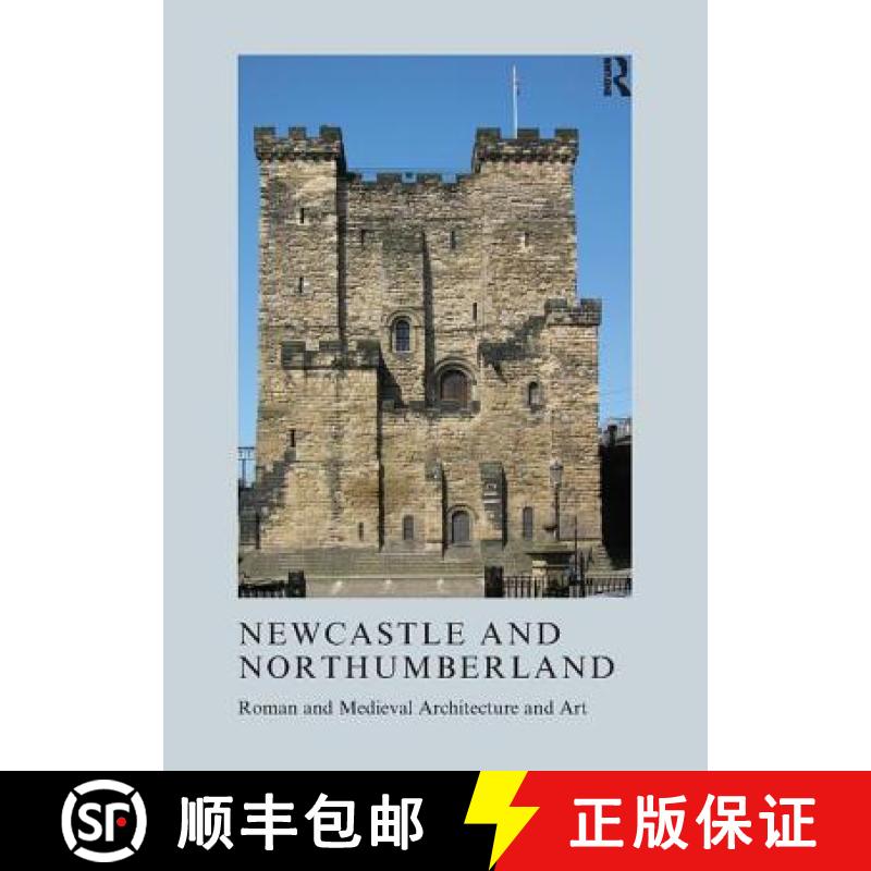 【3-4周达】Newcastle and Northumberland: Roman and Medieval Architecture and Art [9781907975936]
