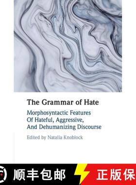 【3-4周达】Grammar of Hate: Morphosyntactic Features of Hateful, Aggressive, and Dehumanizing Discourse [9781108994347]